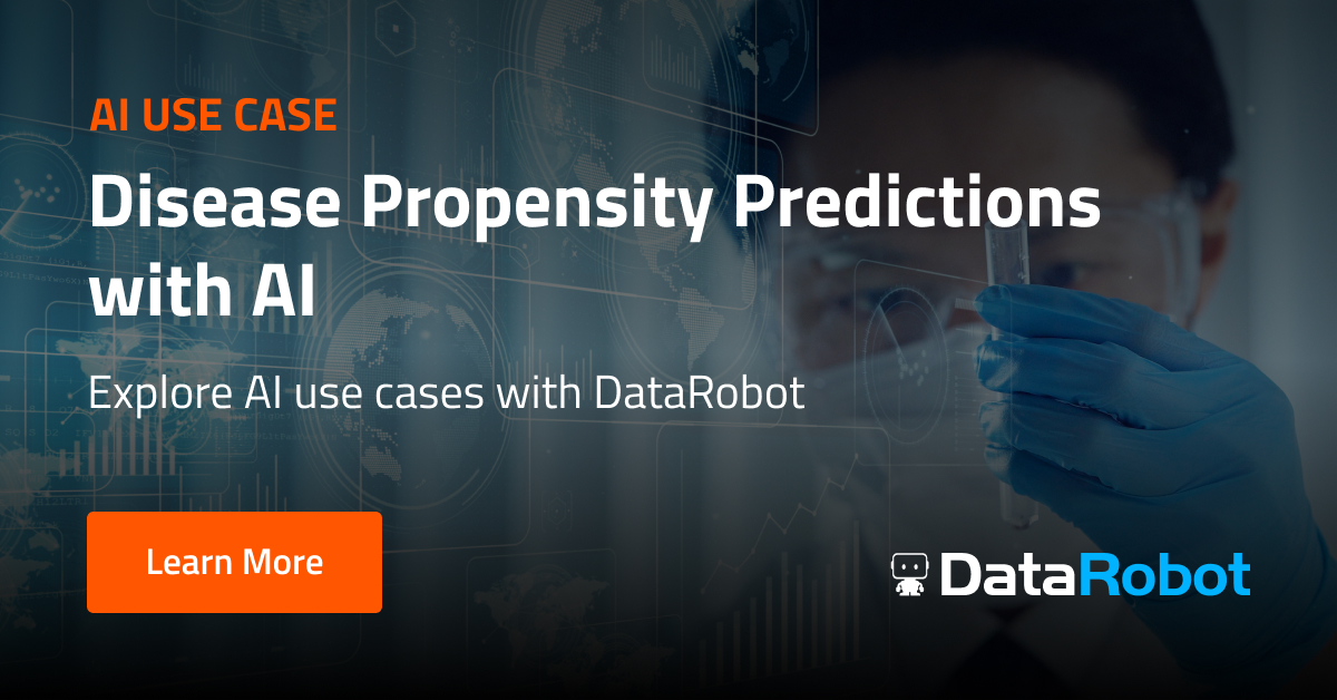 Predict Disease Propensity | DataRobot AI Platform