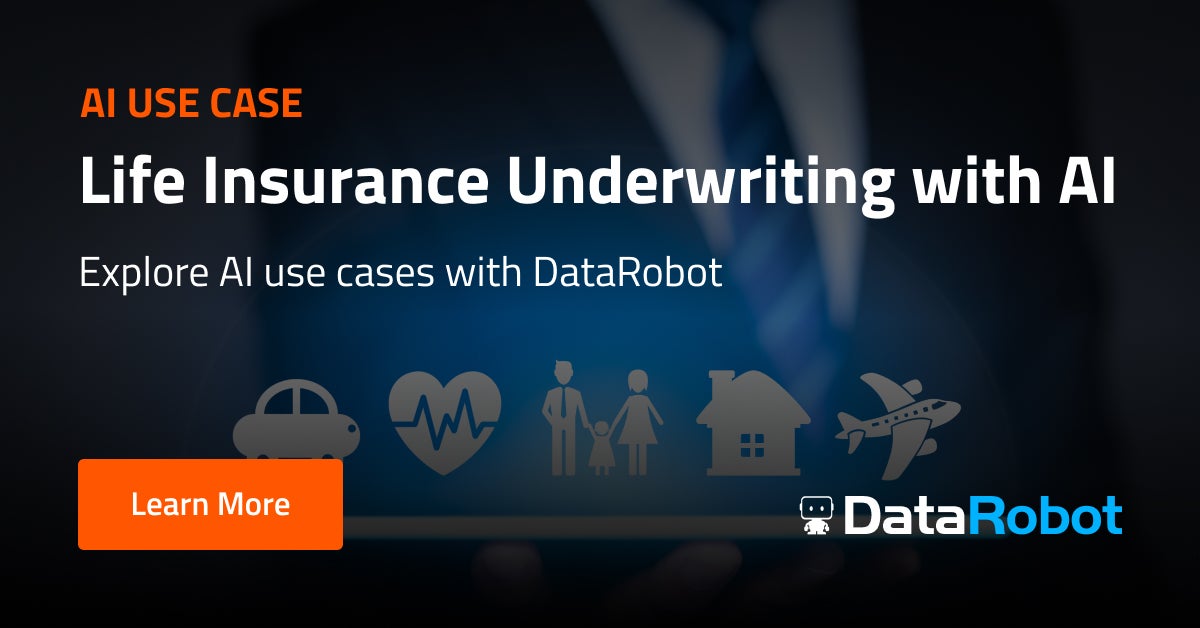 Accelerated Life Insurance Underwriting With AI | DataRobot AI Platform