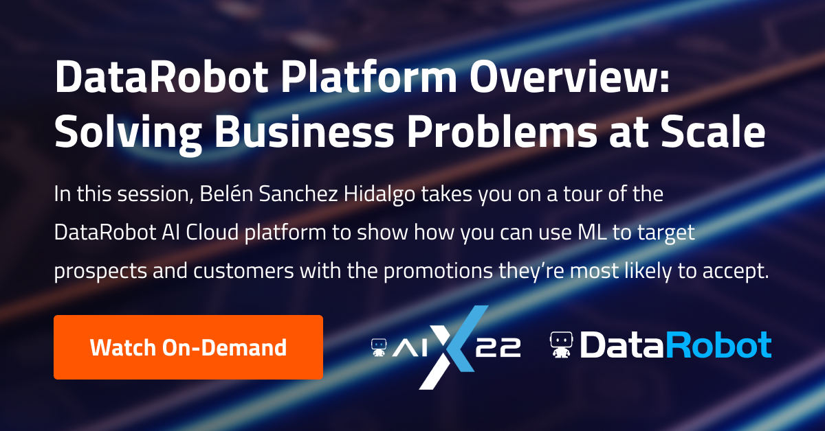 DataRobot Platform Overview: Solving Business Problems at Scale ...