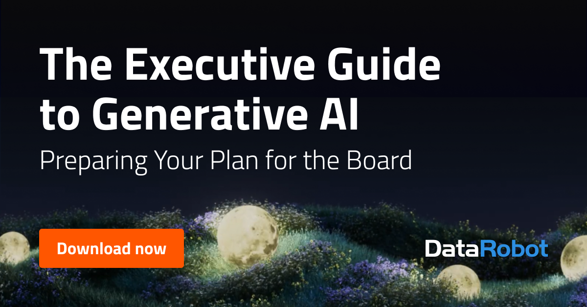 The Executive Guide to Generative AI: Preparing Your Plan for the Board ...
