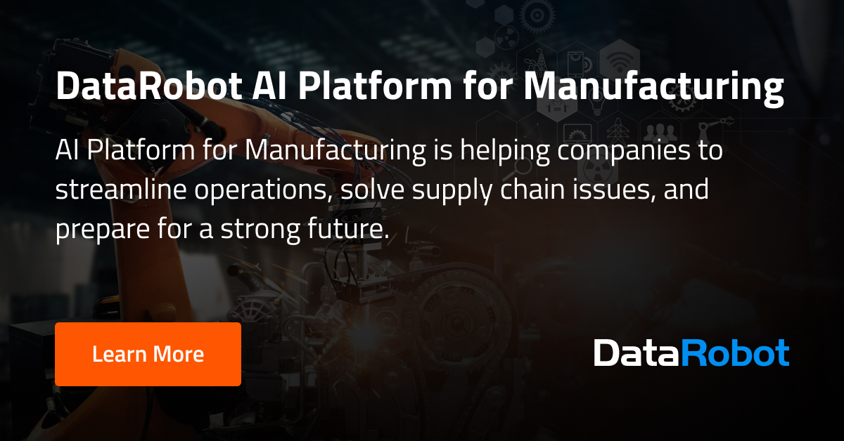 DataRobot AI Platform for Manufacturing | AI in Manufacturing
